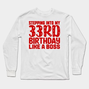 Stepping Into My 33rd Birthday Like A Boss Long Sleeve T-Shirt